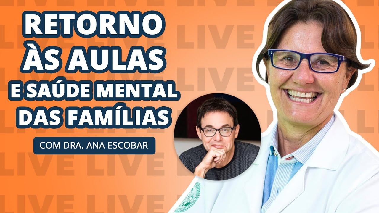 VOLTA &Agrave;S AULAS e SA&Uacute;DE MENTAL DAS FAM&Iacute;LIAS | Live com @draanaescobar
