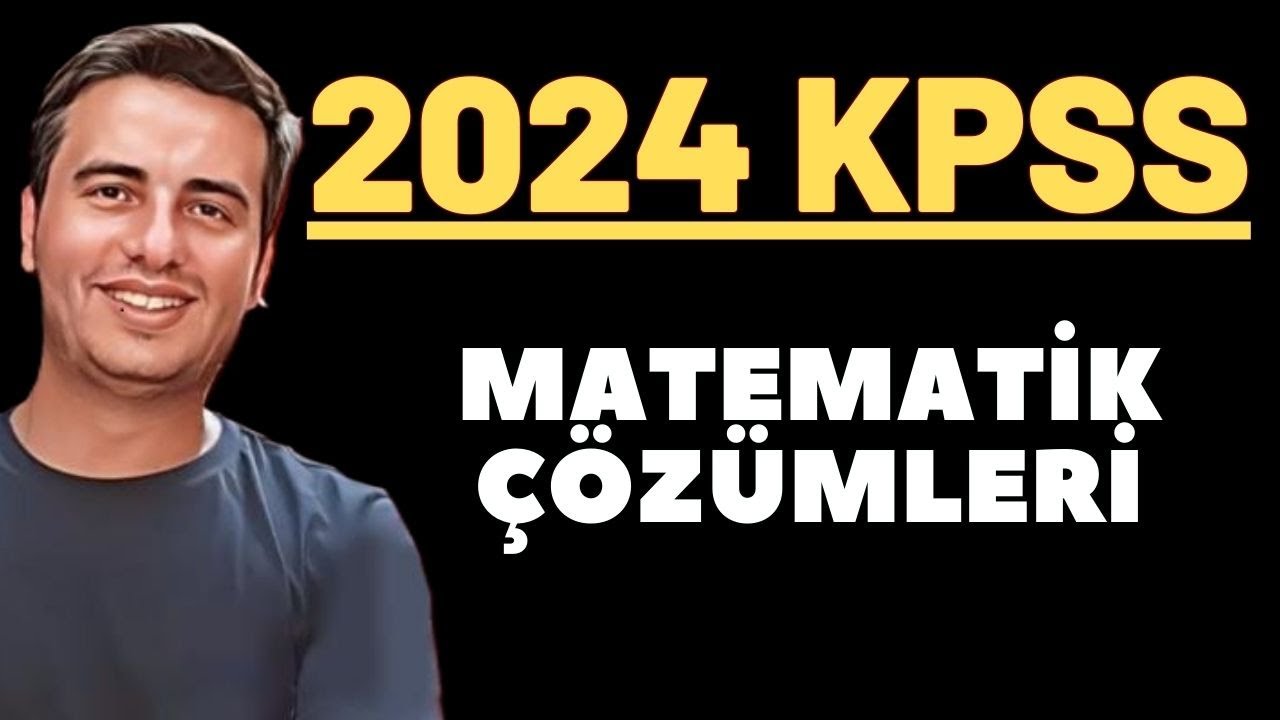 2024 KPSS LİSANS SINAVI MATEMATİK ÇÖZÜMLERİ TEK PART (31-60)