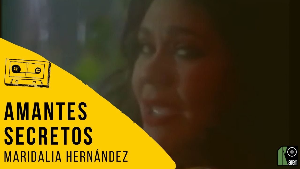 Maridalia Hernández -  Amantes Secretos (Video)