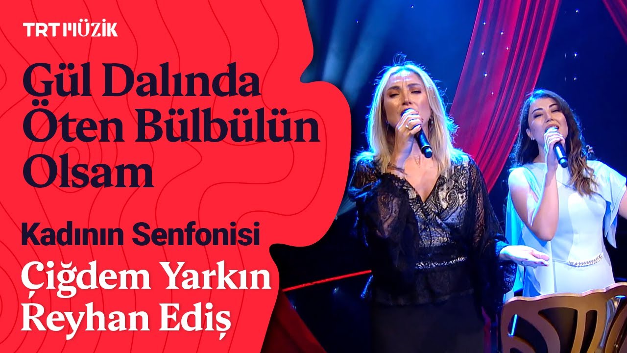 🦜 Çiğdem Yarkın & Reyhan Ediş | Gül Dalında Öten Bülbülün Olsam #KadınınSenfonisi