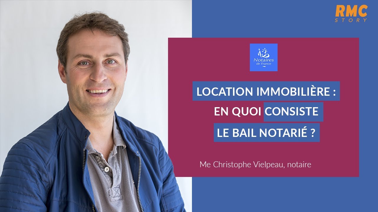 Location immobilière : en quoi consiste le bail notarié ?