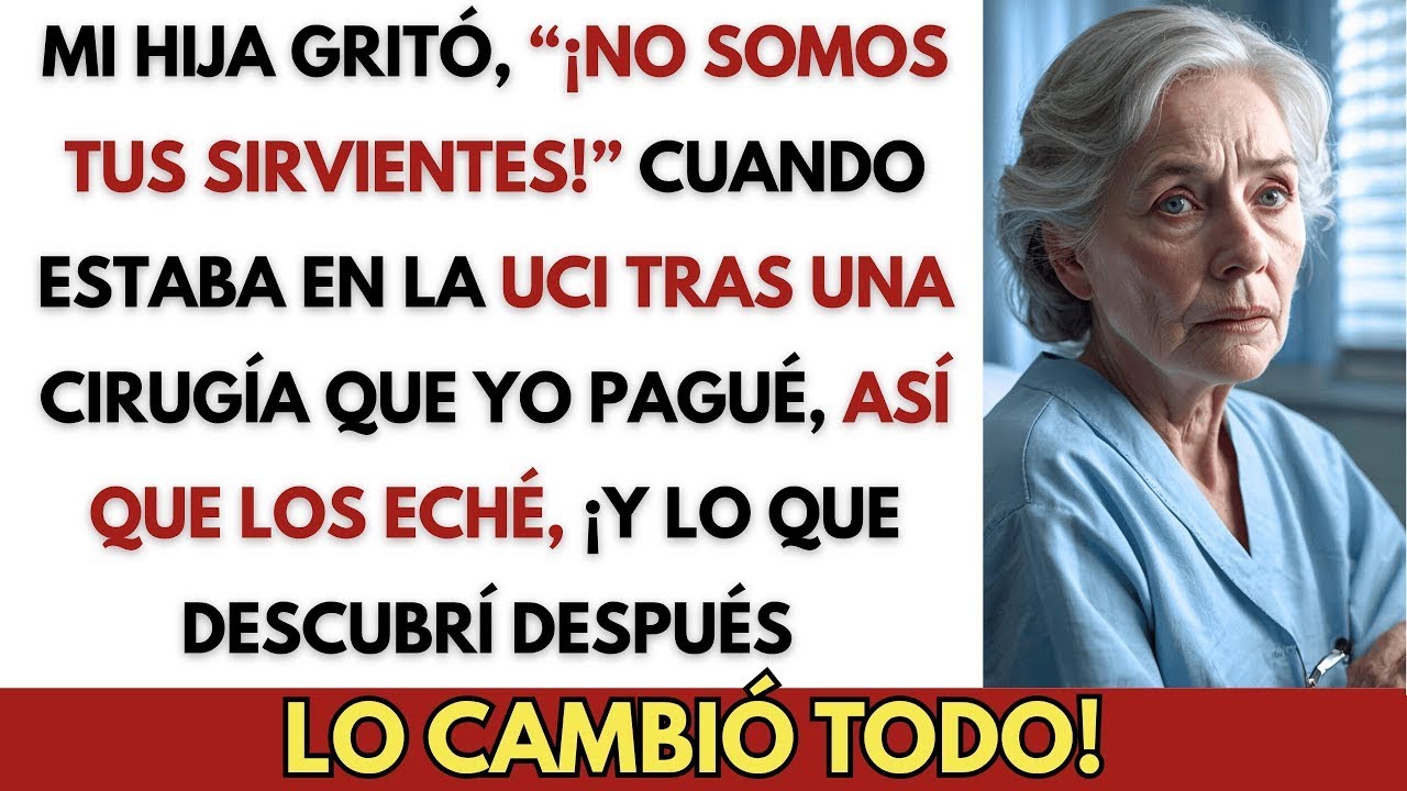 Mi Hija Gritó, “¡No Somos Tus Sirvientes!” Mientras Estaba en la UCI…