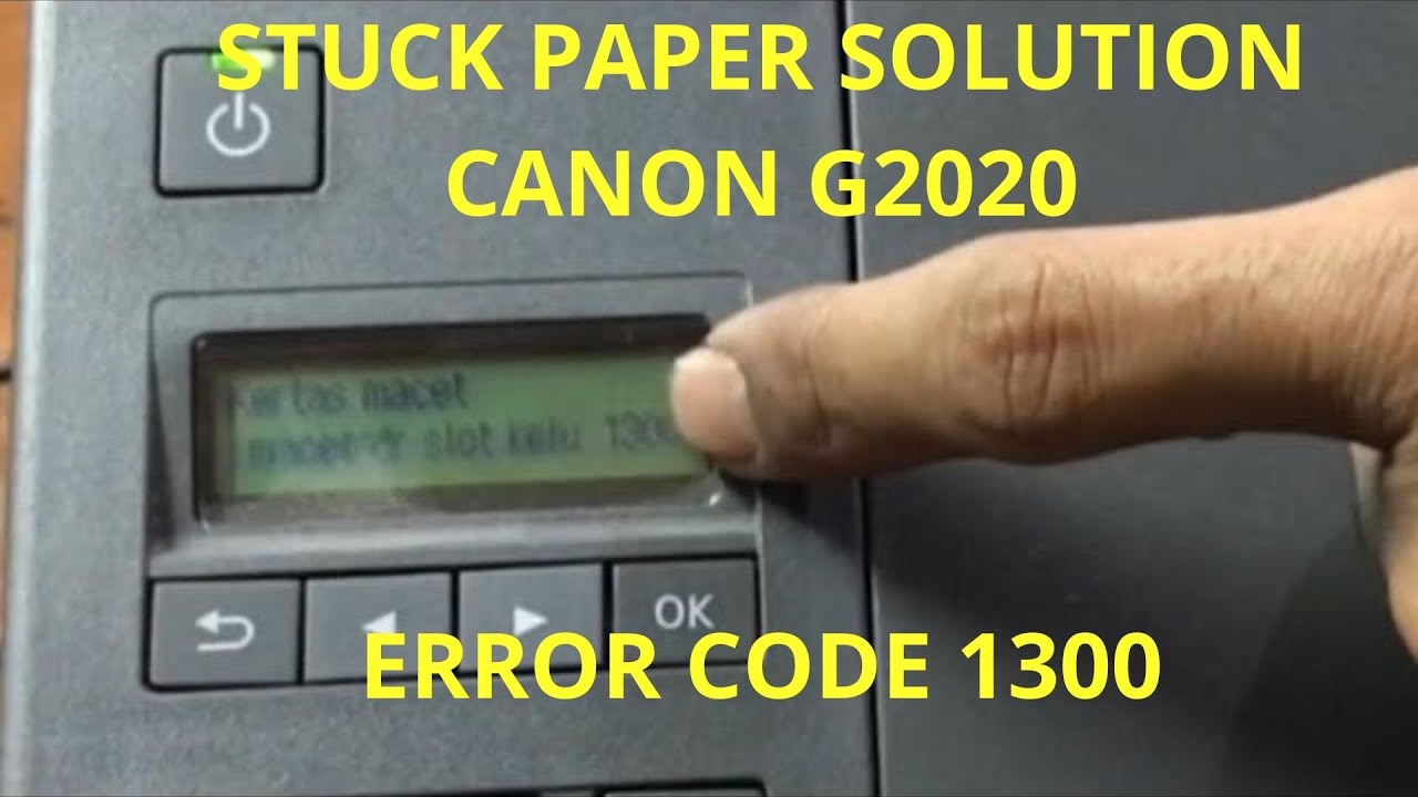 Cara mengatasi kertas macet pada canon pixma g2020 error code 1300