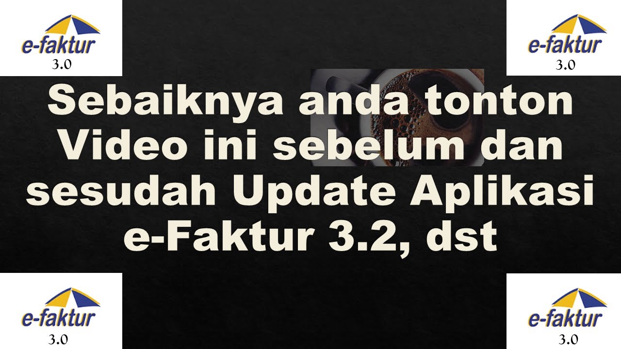 TIPS MENCEGAH ERROR   SEBELUM DAN SESUDAH UPDATE APLIKASI E-FAKTUR 3.2