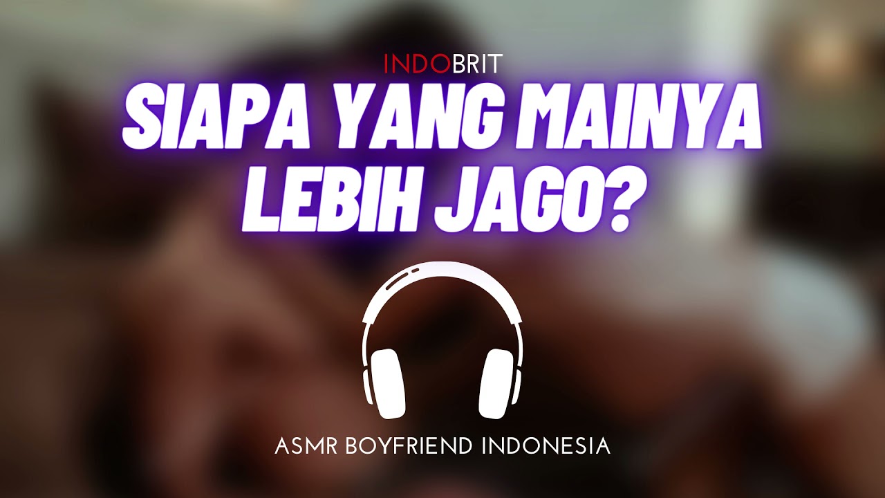 ASMR Cowok - Siapa Yang Mainya Lebih Jago | ASMR Boyfriend Indonesia Roleplay