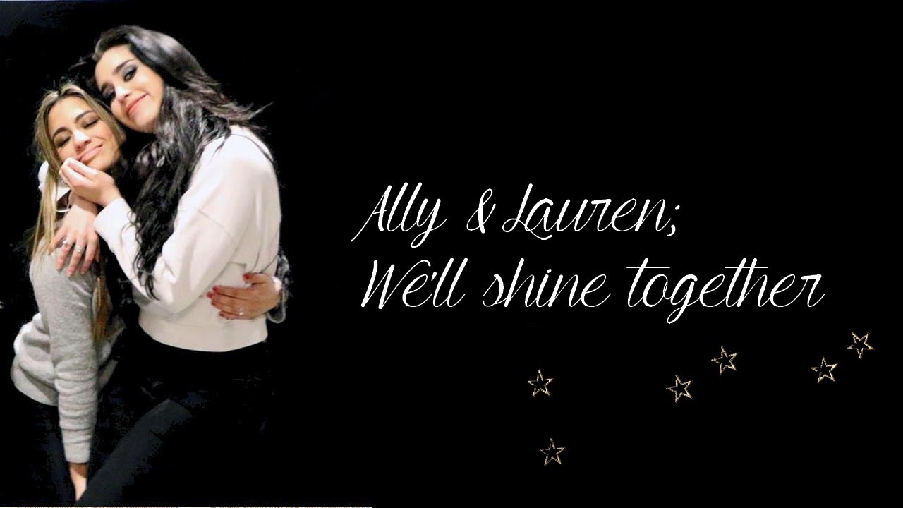 Ally & Lauren || We'll shine together