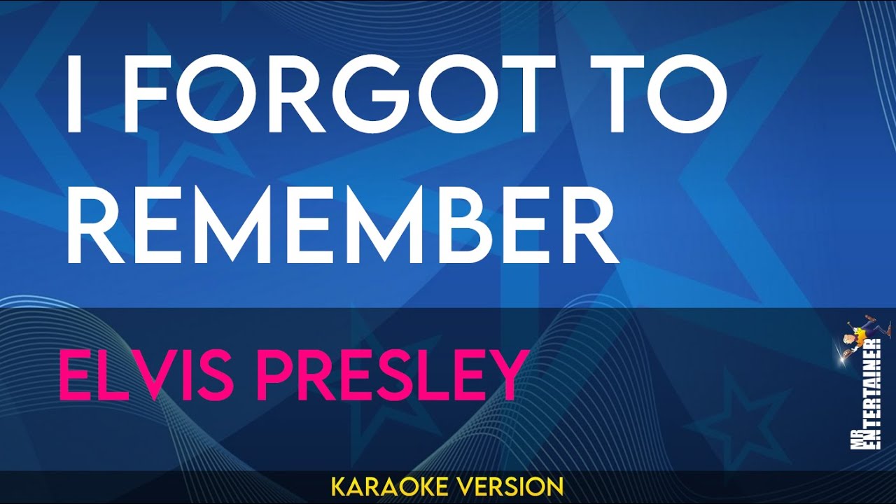 I Forgot To Remember - Elvis Presley (KARAOKE)