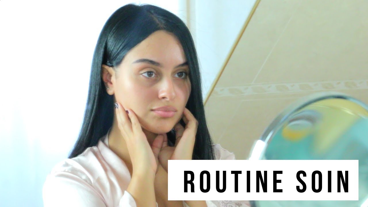 MA ROUTINE SOIN | Updated Skincare Routine 2018
