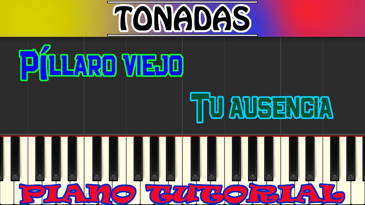 PILLARO VIEJO | TU AUSENCIA | TONADAS ECUADOR | PIANO TUTORIAL + MIDI |