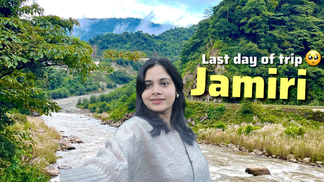 Jamiri ,Arunachal Pradesh🍊🥟🚗 | last day of trip 🫠
