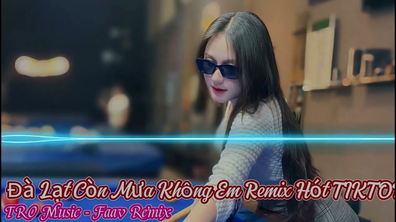 Đ&agrave; Lạt C&ograve;n Mưa Kh&ocirc;ng Em Remix Cực Chill &ndash; TRO Music | TikTok G&acirc;y Nghiện