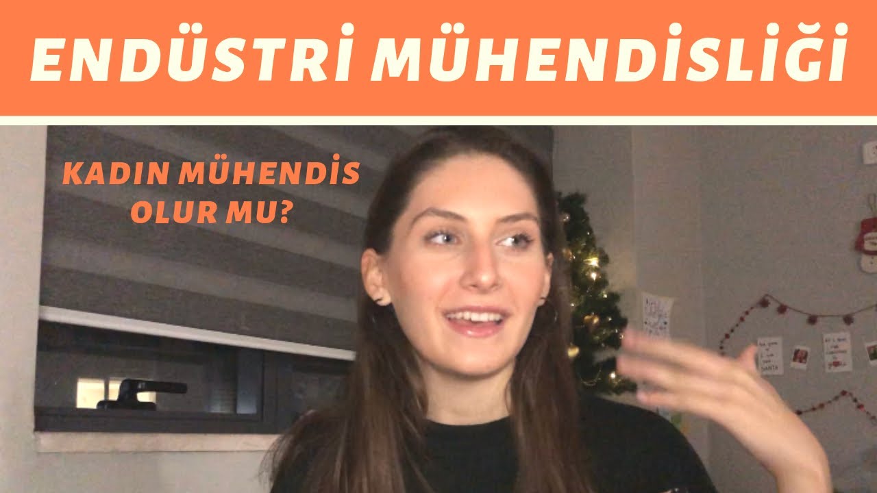 ENDÜSTRİ MÜHENDİSLİĞİ | Staj, Kadın Mühendis Olmak, Tercih Süreci, Dersler
