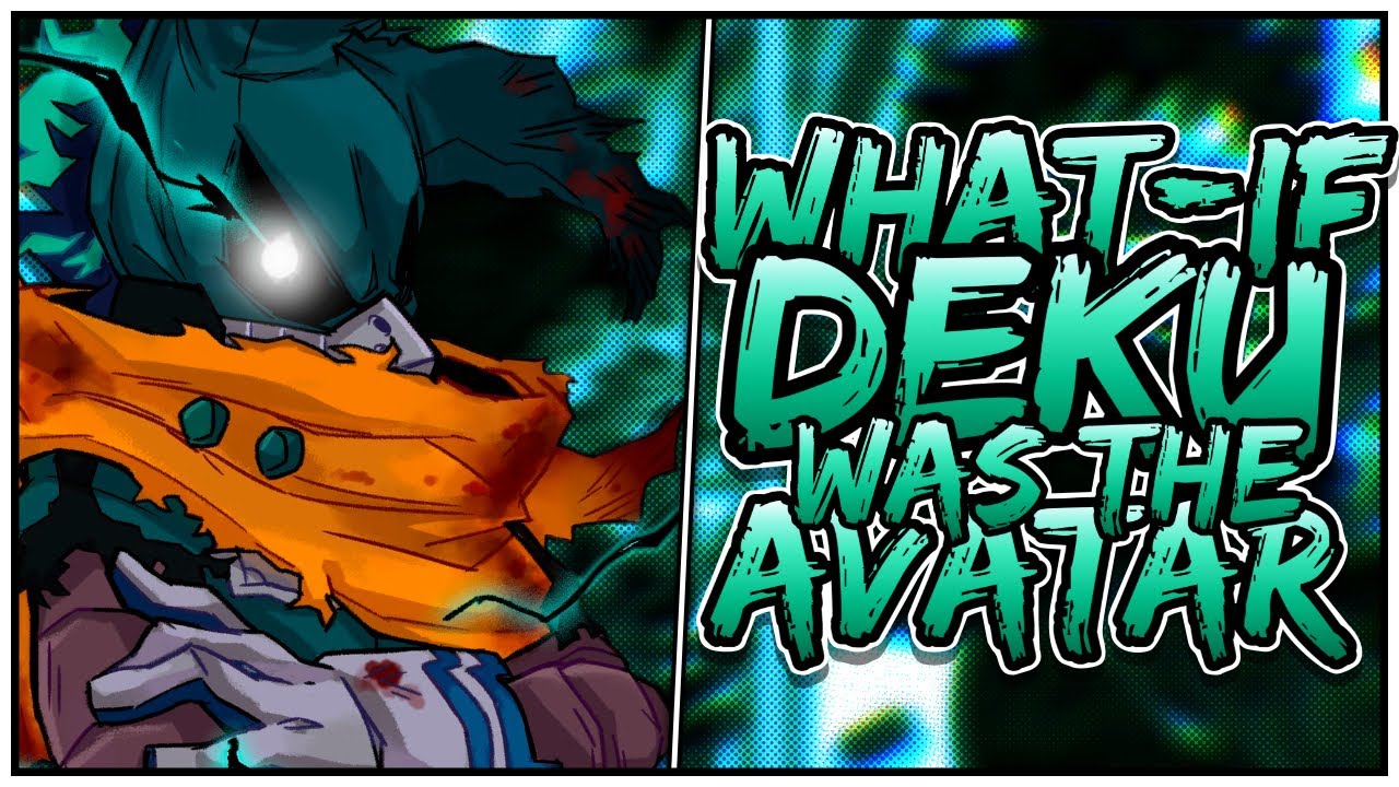 WHAT IF: Deku Was The Avatar Pt. 1