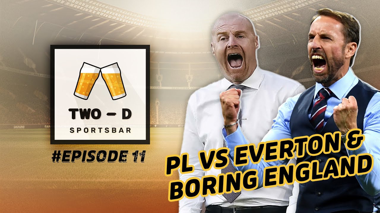 Everton Points Deduction ⚽  & Dull England 🦁🦁🦁 | 🎙️ Two-D Sportsbar Episode 11