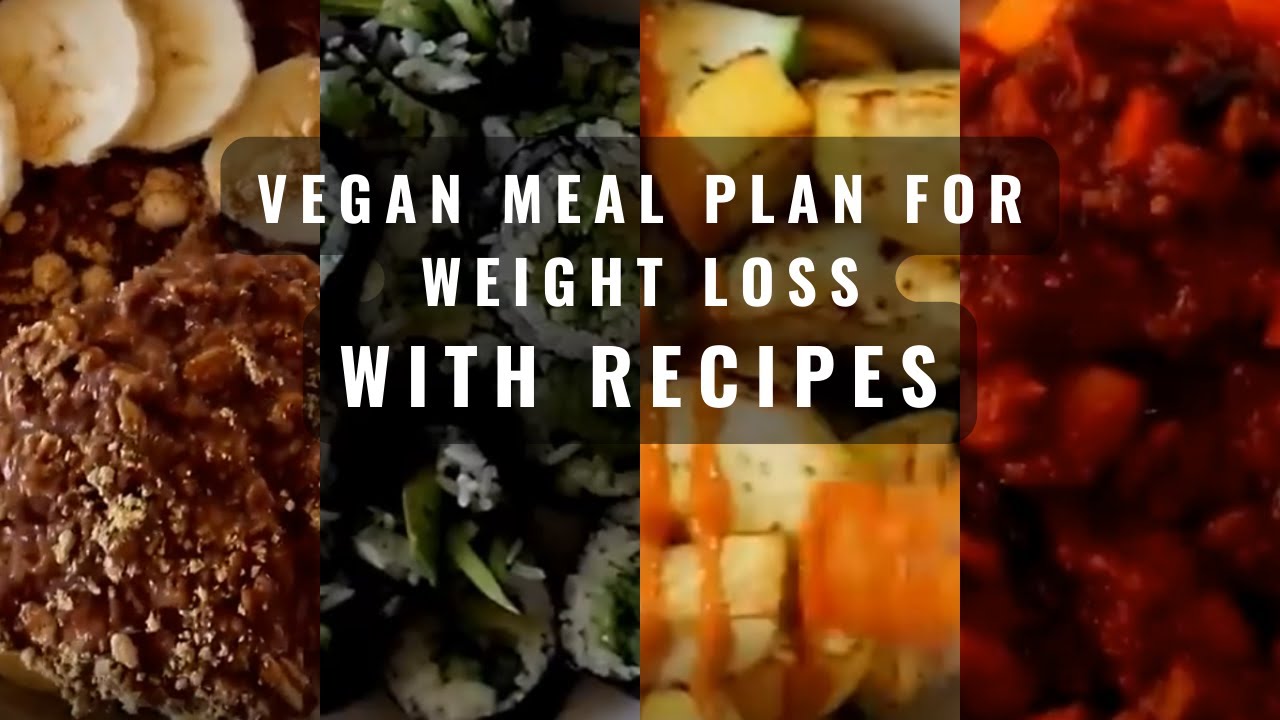 VEGAN MEAL PLAN FOR MAXIMUM WEIGHT LOSS #1 - Daily Vegan Food