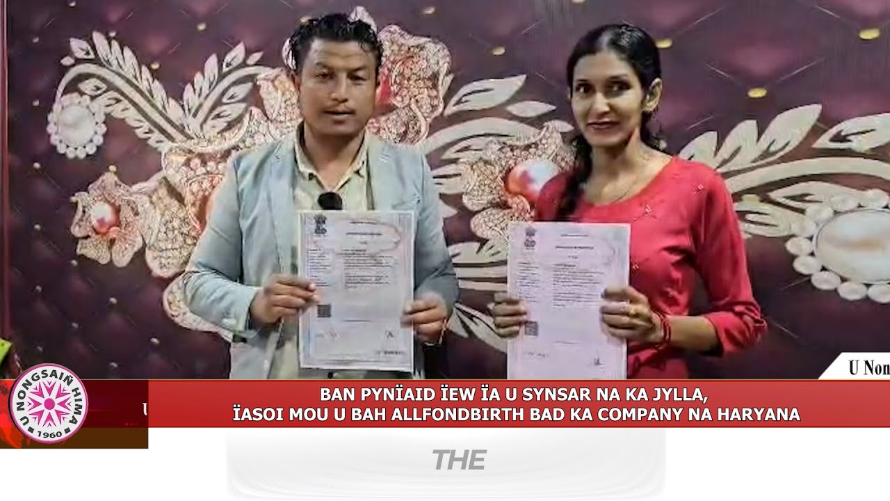 BAN PYNÏAID ÏEW ÏA U SYNSAR NA KA JYLLA, ÏASOI MOU U BAH ALLFONDBIRTH BAD KA COMPANY NA HARYANA