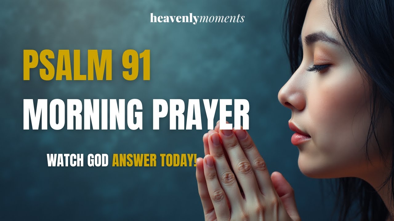 Psalm 91 Morning Prayer for Divine Protection and Peace