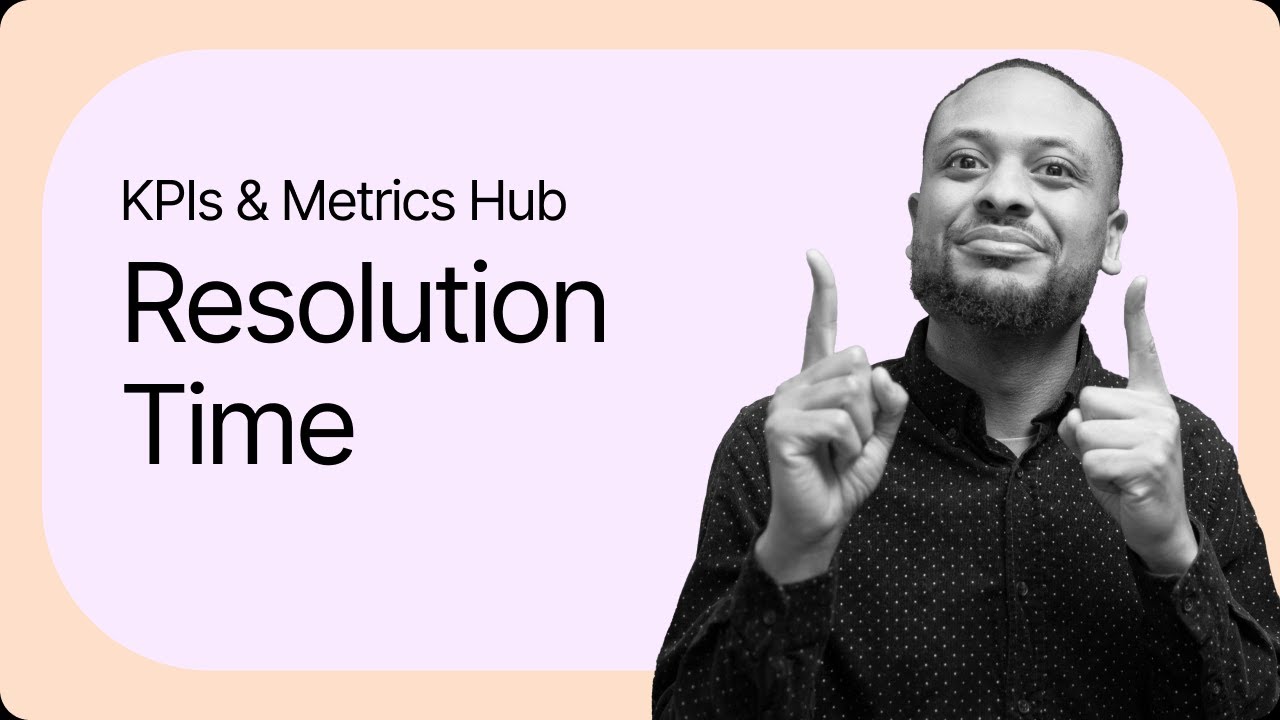 Resolution Time | Gorgias's Beginner's Guide to KPIs & Metrics | Part 5/6