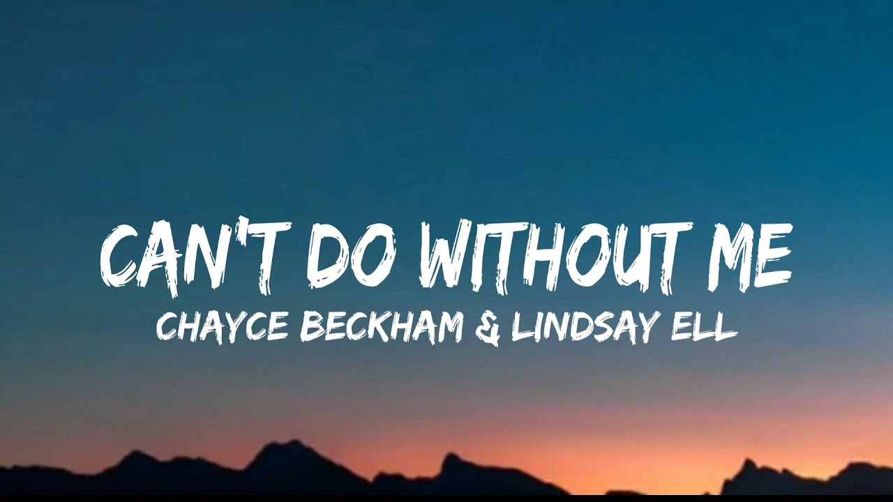 Chayce Beckham & Lindsay Ell - Can't Do Without Me (lyrics)