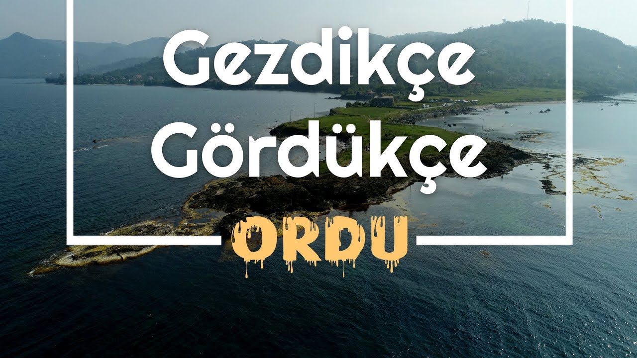 Gezdikçe Gördükçe ORDU - ordu tanıtım filmi -