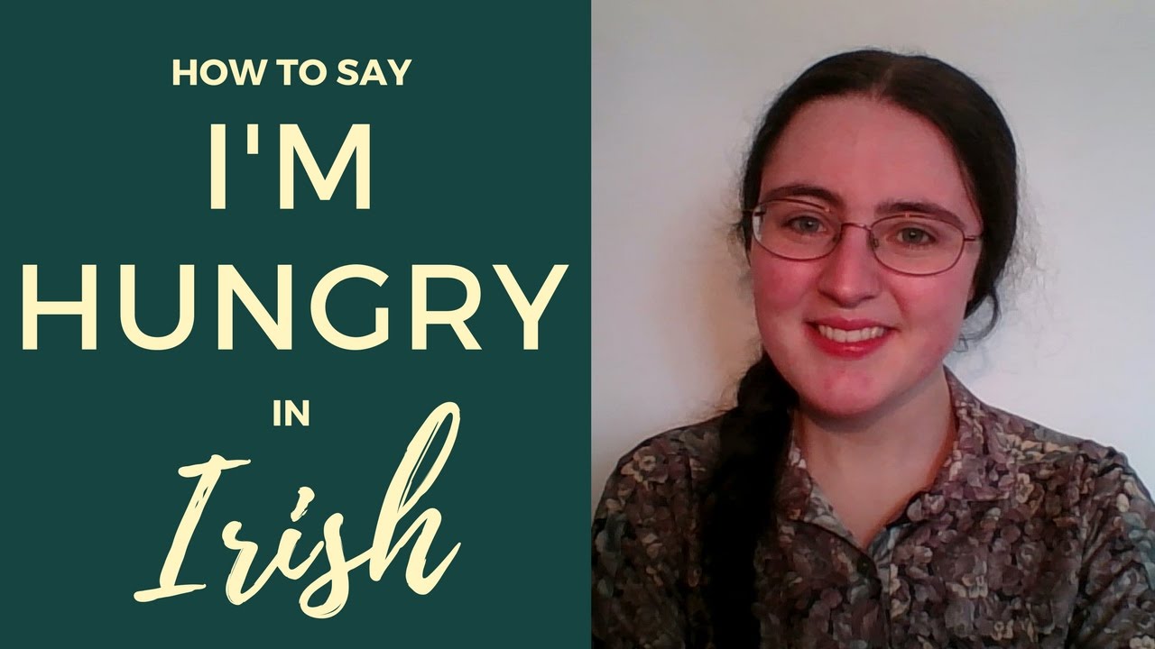 How to say I'm hungry in Irish Gaelic
