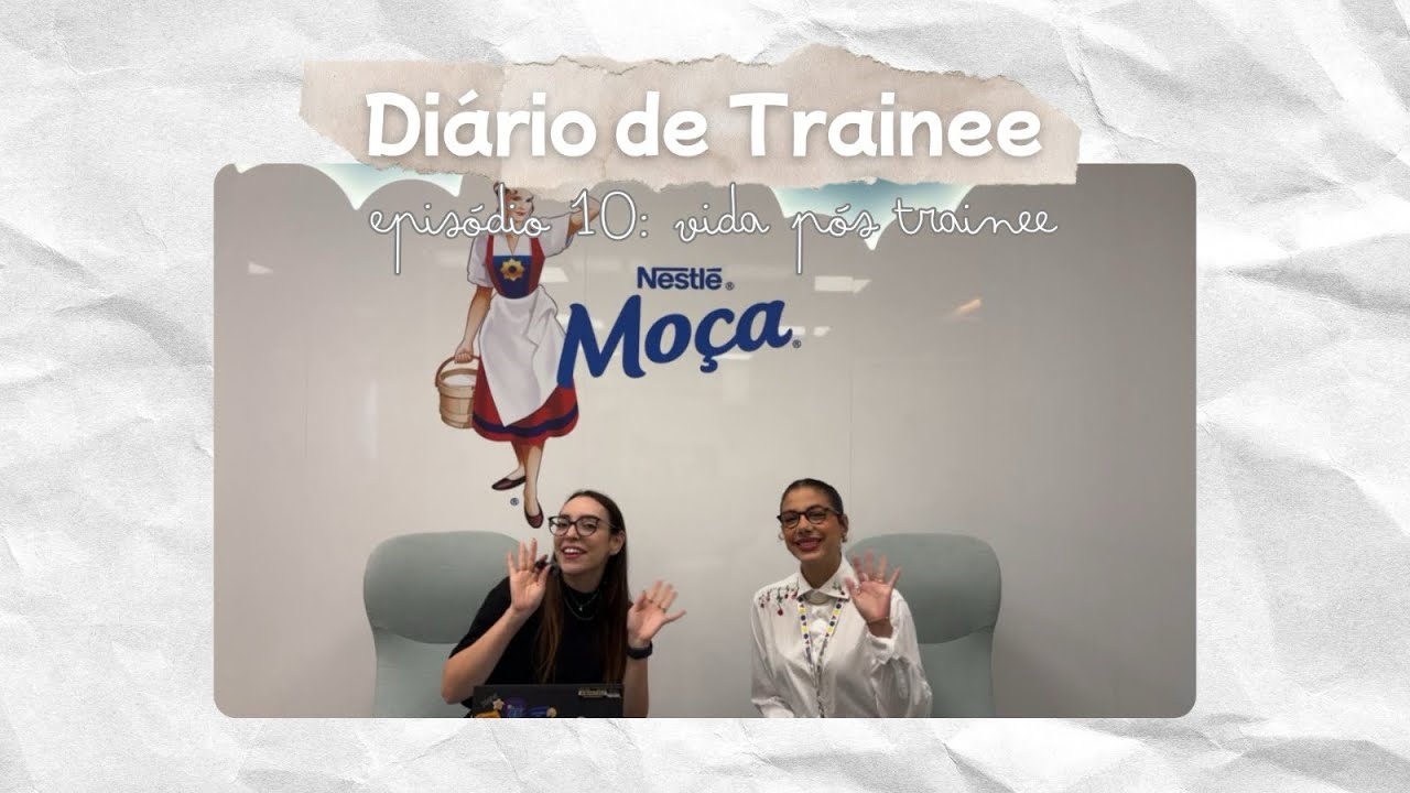 Diário de Trainee - ep10 Vida pós Trainee