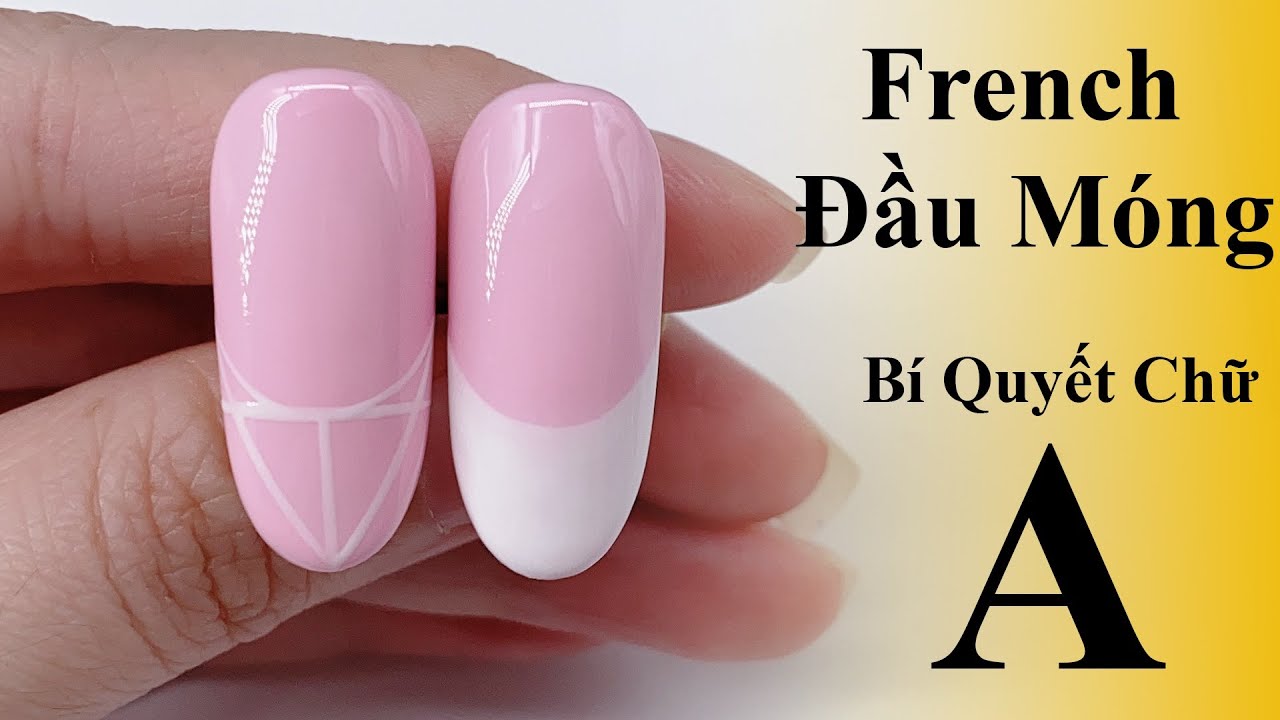 Hướng Dẫn French Đầu Móng Bằng Bí Quyết Chữ A