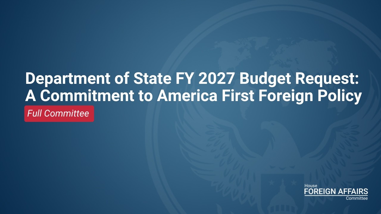 Department of State FY 2027 Budget Request: A Commitment to America First Foreign Policy