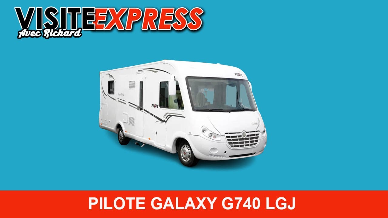 VISITE DE CAMPING-CAR - PILOTE GALAXY G740 LGJ