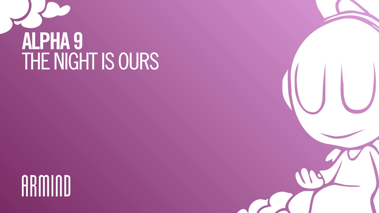 Alpha 9 - The Night Is Ours (Extended Mix)