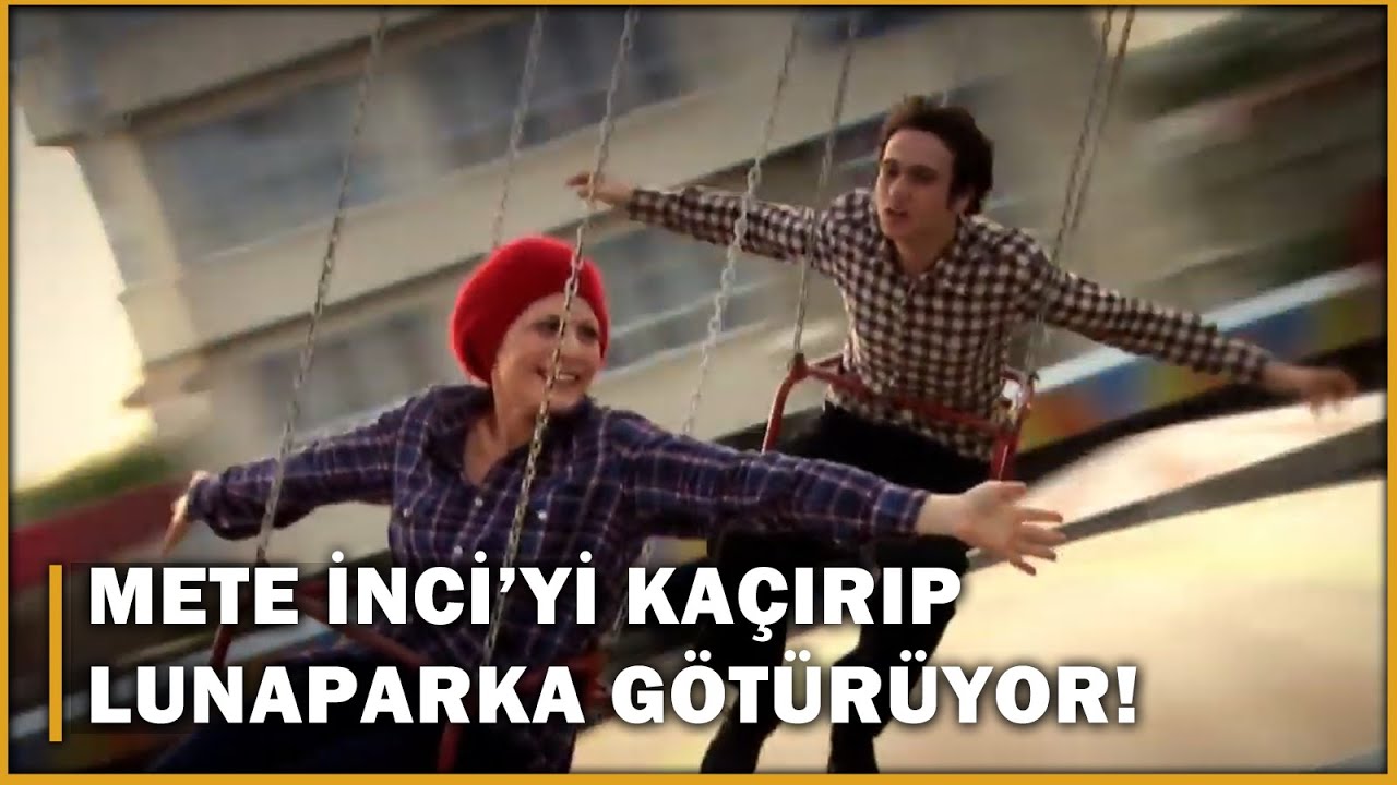 Mete, İnci'yi Kaçırıp Lunaparka Götürüyor! - Öyle Bir Geçer Zaman Ki 37.Bölüm