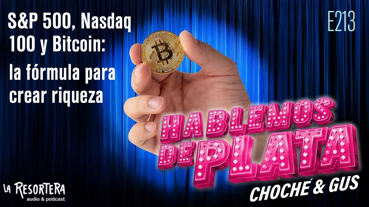 E213 S&P 500, Nasdaq 100 y Bitcoin: la fórmula para crear riqueza