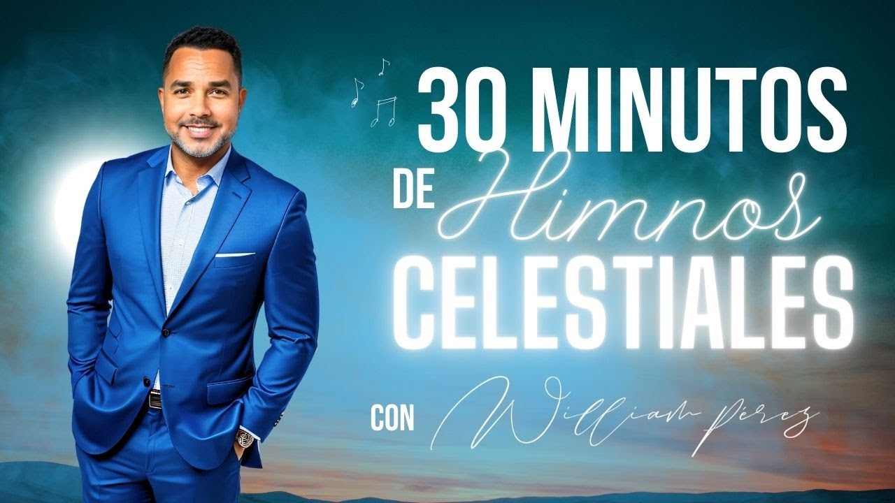 🎶 32 Minutos de Himnos Celestiales con William Pérez | Colección Espiritual 🙏