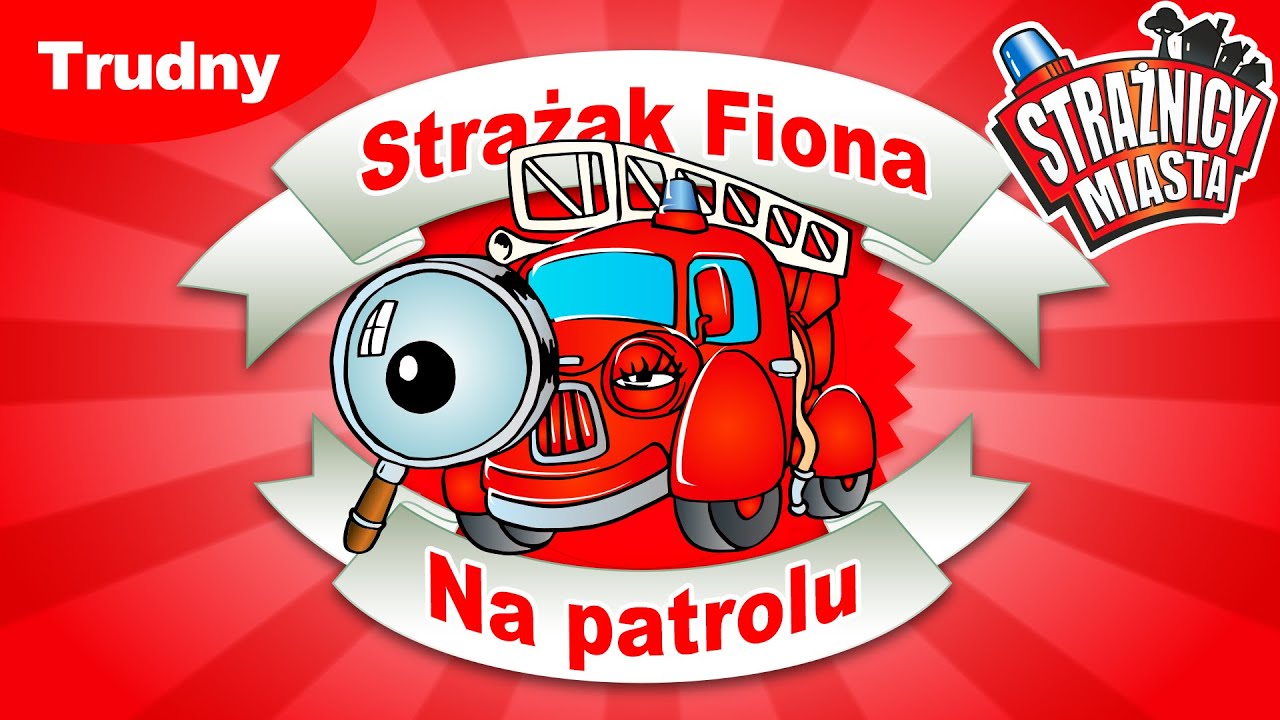 Strażnicy Miasta -  Strażak Fiona na patrolu - Trudny