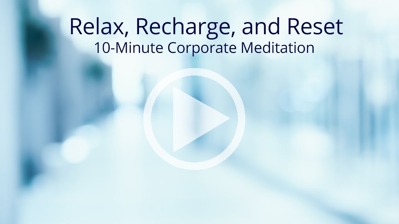 Relax, Recharge, and Reset: 10-Minute Corporate Meditation