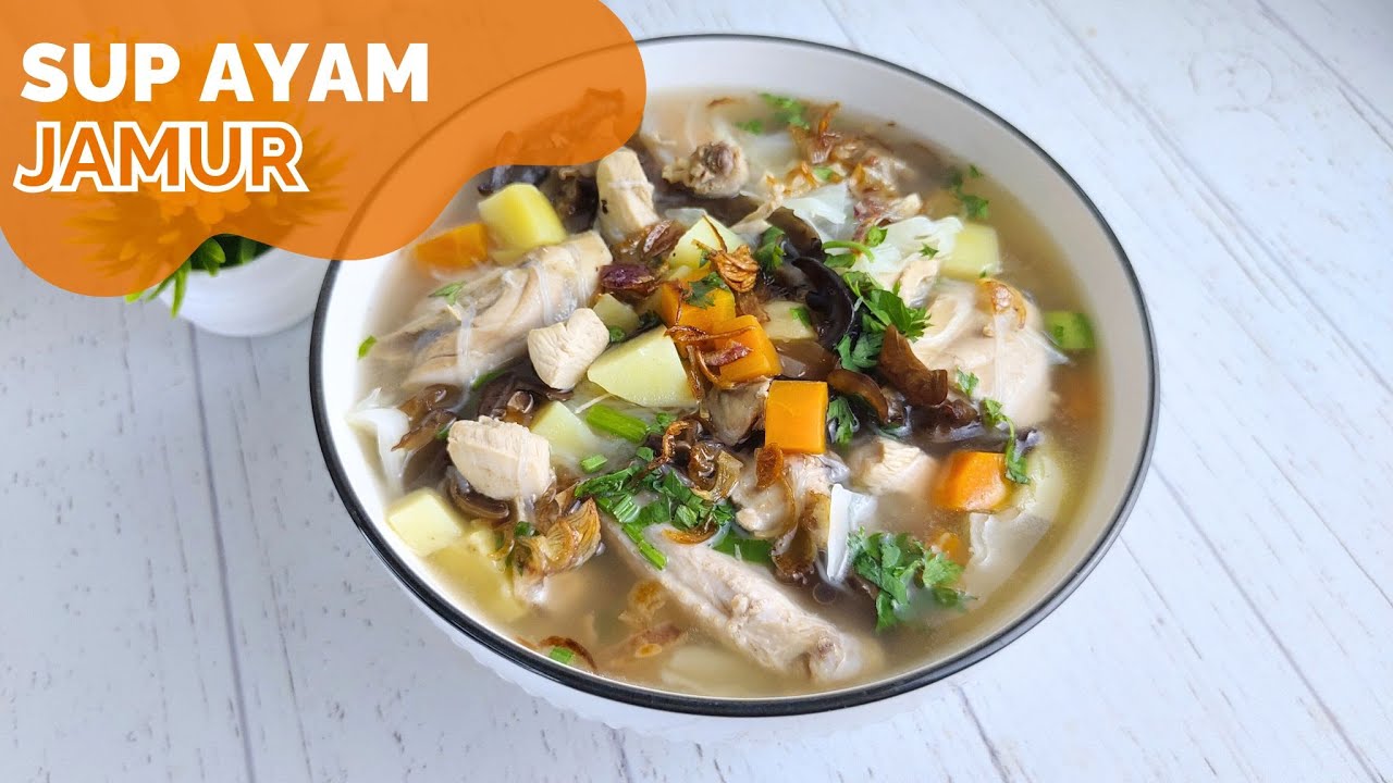 SUP AYAM JAMUR KUPING YANG KUAHNYA SEGAR FAVORITE KELUARGA
