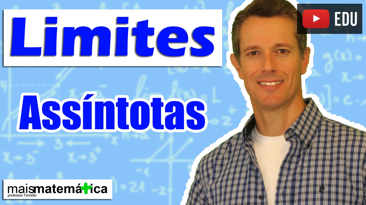 C&aacute;lculo: Limites - Ass&iacute;ntotas (Aula 12 de 15)