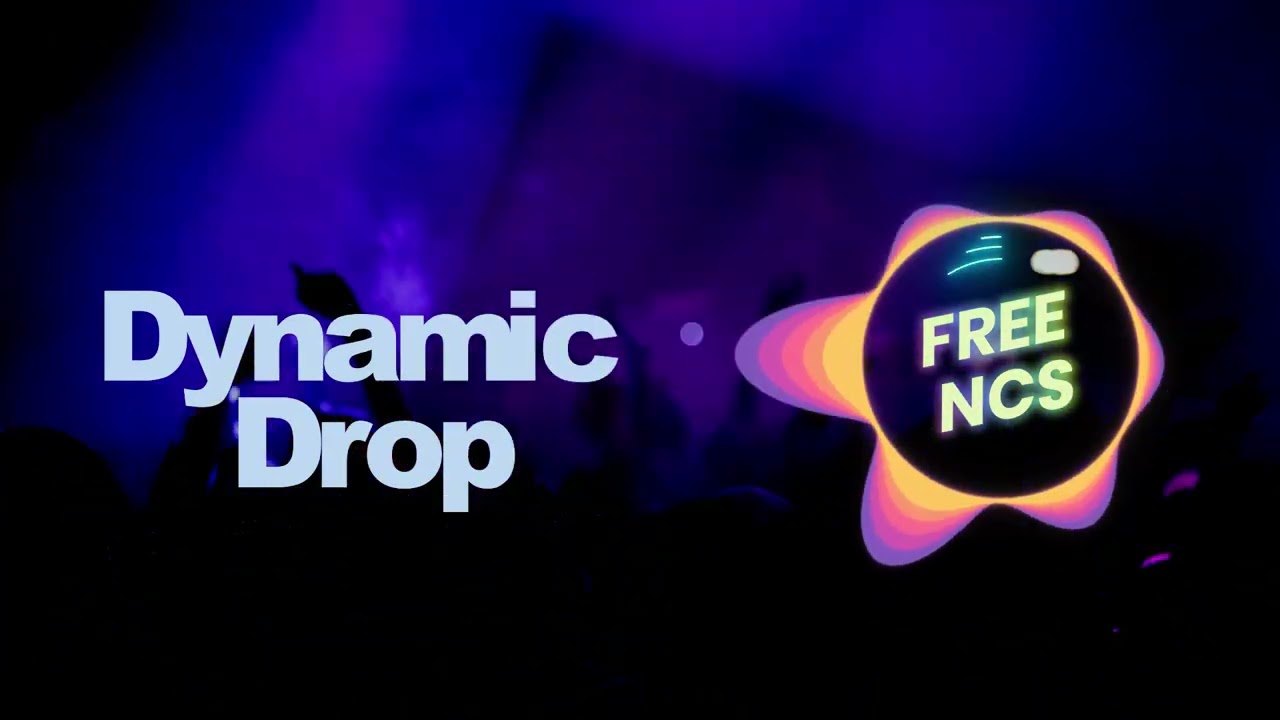 Dynamic Drop | EDM, Dance | FREE MUSIC NO COPYRIGHT