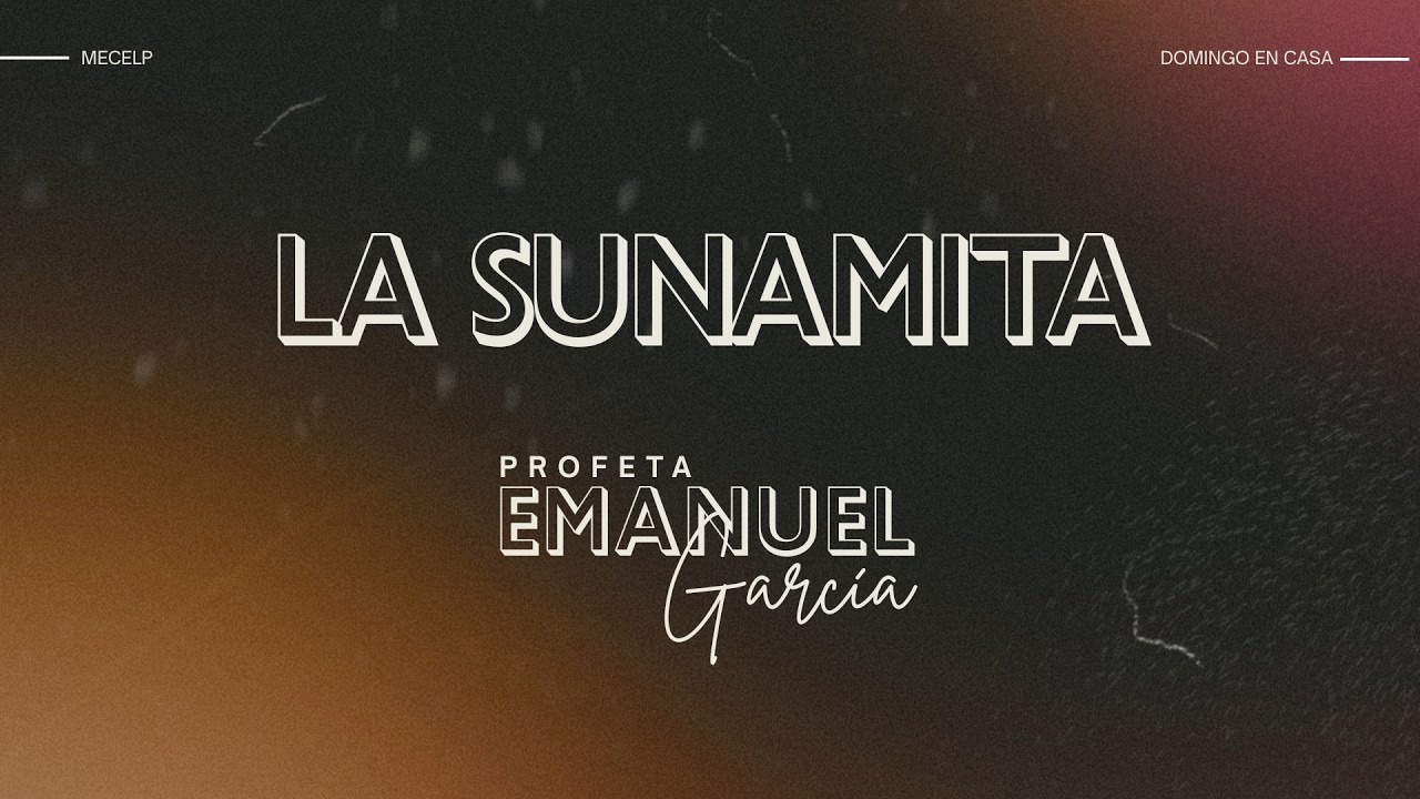 LA SUNAMITA | Profeta Emmanuel García