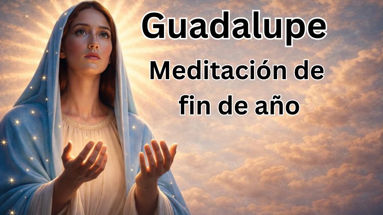 Guadalupe nos invita a la reconciliación espiritual antes del nuevo año
