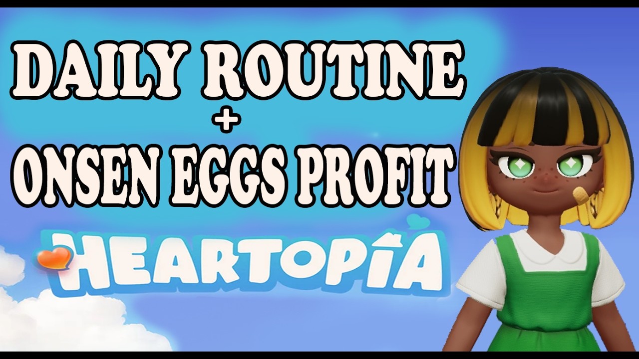 Daily Routine and Onsen Eggs Heartopia