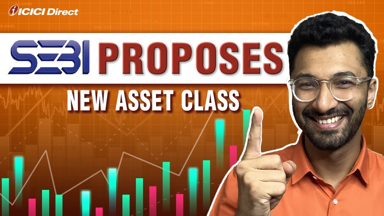 Why SEBI Introducing A New Asset Class? | SEBI New Asset Class | ICICI Direct