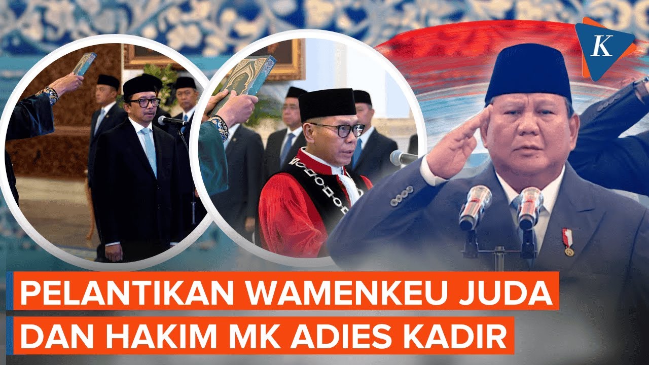 Prabowo Lantik Juda Agung Jadi Wamenkeu, Adies Kadir Disumpah Jadi Hakim MK