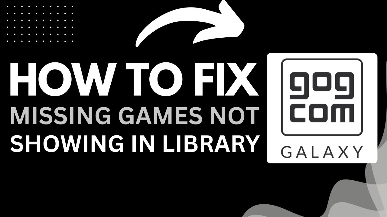 How to Fix Missing Games Not Showing in GOG Galaxy Library (2025 Guide)