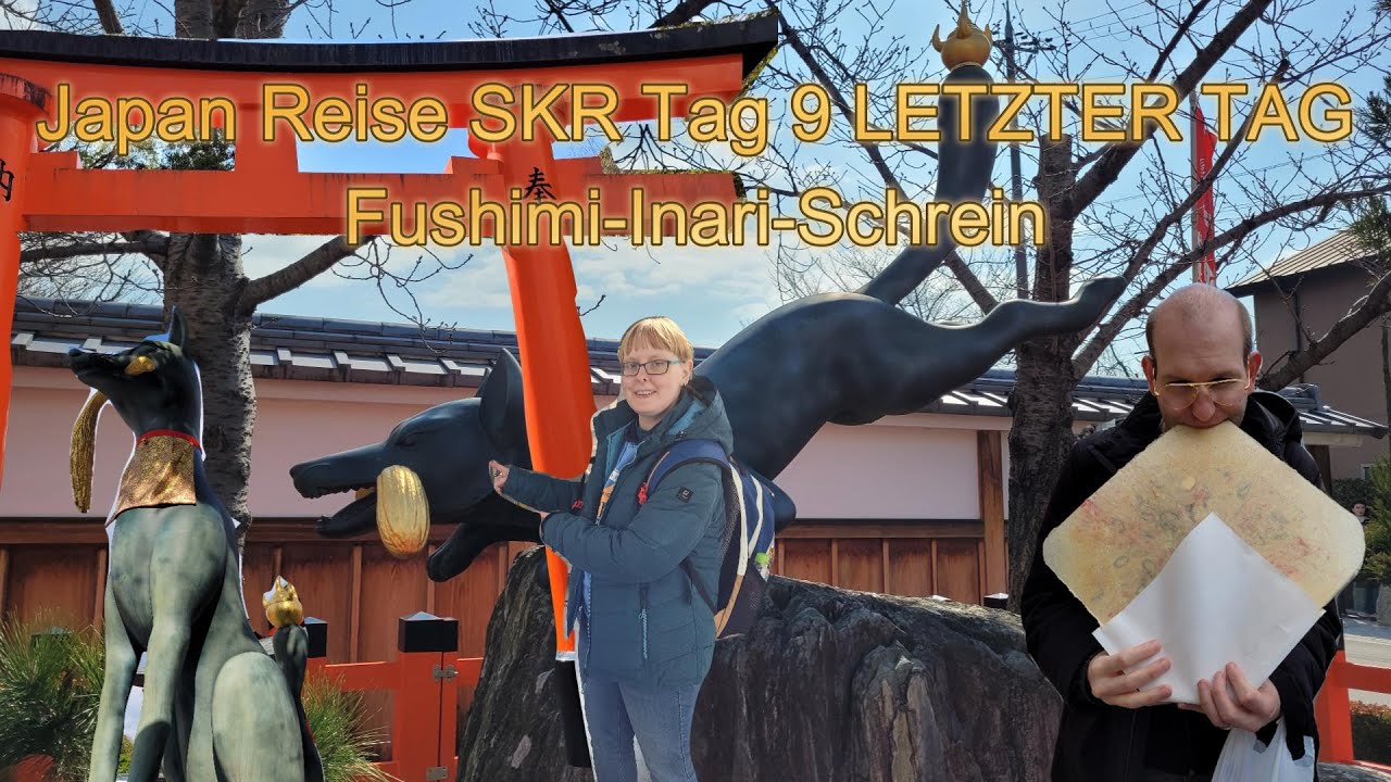 Japan Reise SKR Tag 09 LETZTER TAG Fushimi Inari-Schrein