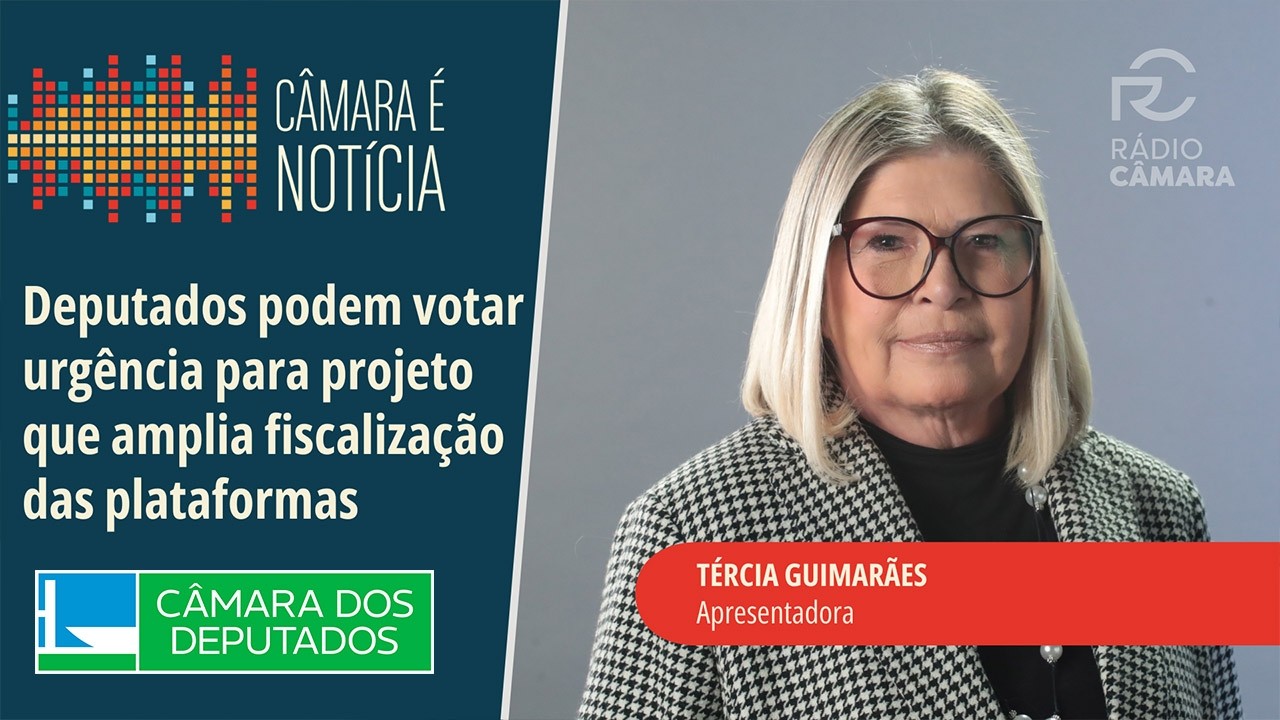 Deputados podem votar urgência para projeto que amplia fiscalização das plataformas - 19/02/26