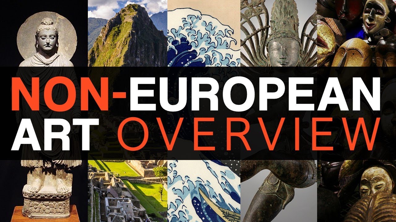 Non-European Art Overview (Non-Western Art)