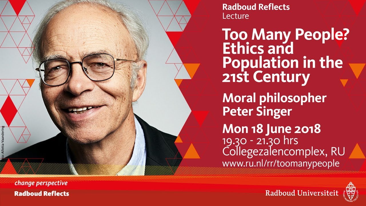 Peter Singer - Too Many people? | Lecture, moral philosopher