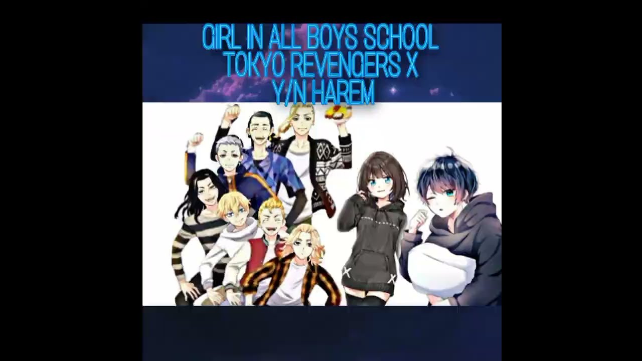 Girl In All Boys School (Tokyo Revenge X y/n harem) part 10