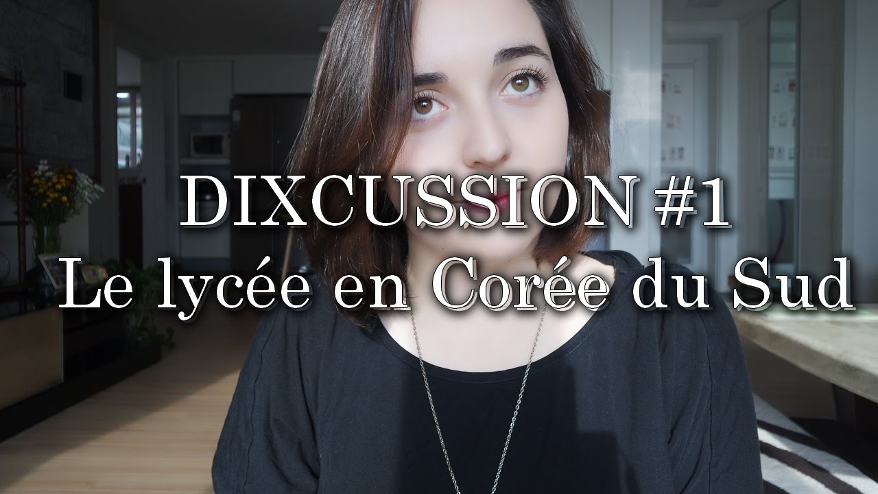 DIXCUSSION #1 : LE LYCÉE EN CORÉE DU SUD